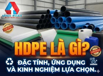 hdpe là gì? đặc tính, ứng dụng và kinh nghiệm lựa chọn 